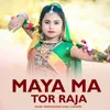 About Maya Ma Tor Raja Song